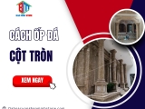 Cách ốp đá cột tròn chuyên nghiệp