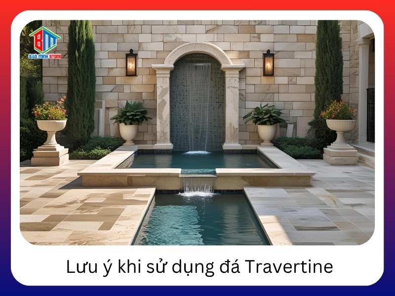 Luu y khi su dung da Travertine