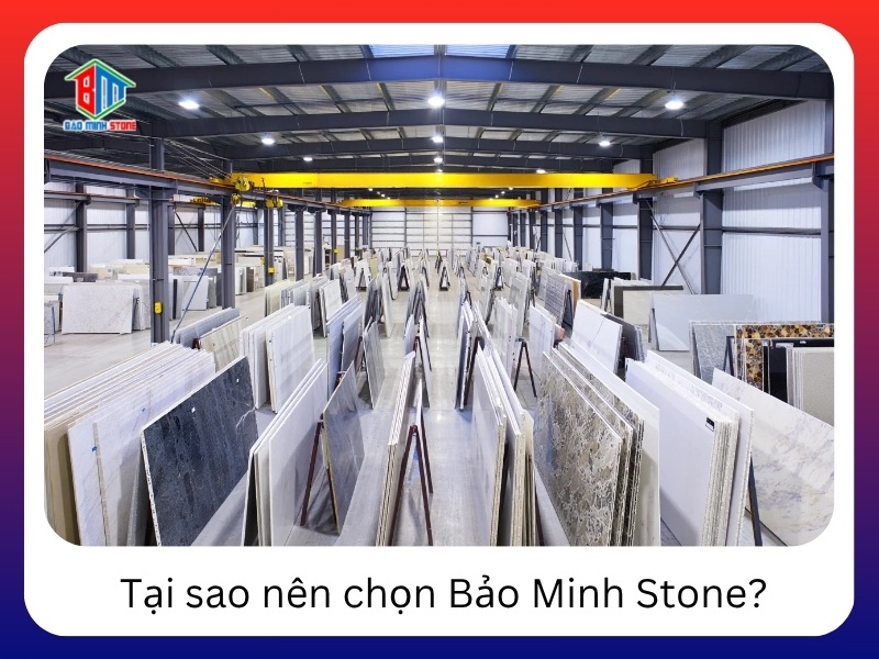 Tai sao nen chon Bao Minh Stone